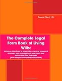 The Complete Legal Form Book of Living Wills: Advance Directives to Physicians; Medical Powers of Attorney; Pain Management Plan; and, Final Instructions and Directives