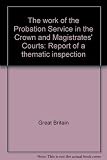 The work of the Probation Service in the Crown and Magistrates' Courts : report of a thematic inspection