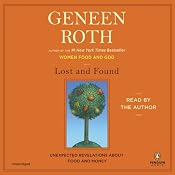 Lost and Found: Unexpected Revelations About Food and Money | [Geneen Roth]