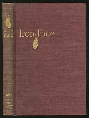 Iron Face: The ADVENTURES OF JACK FRAZER, FRONTIER WARRIOR, SCOUT, and HUNTER. A narrative Recorded by Walker-in-the-Pines (Henry Hastings Sibley)