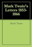 Mark Twain's Letters 1853-1866