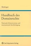 Handbuch des Domainrechts: Nationale Schutzsysteme und internationale Streitbeilegung