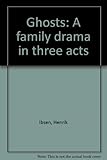 Ghosts : a family drama in three acts
