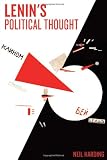 Lenin's Political Thought: Theory and Practice in the Democratic and Socialist Revolutions