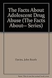 The facts about adolescent drug abuse