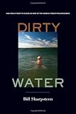 Dirty Water: One Man's Fight to Clean Up One of the World's Most
Polluted Bays
