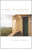 A Day in Tuscany: More Confessions of a Chianti Tour Guide