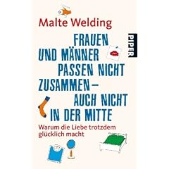 Frauen und M�nner passen nicht zusammen - auch nicht in der Mitte: Warum die Liebe trotzdem gl�cklich macht
