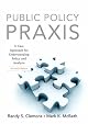Public Policy Praxis: A Case Approach for Understanding Policy and Analysis (2nd Edition) (MySearchLab Series 15% off)