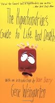 The Hypochondriac's Guide to Life. And Death.