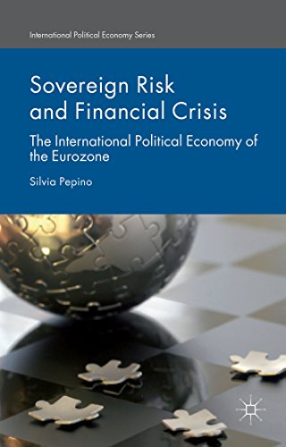 Sovereign Risk and Financial Crisis: The International Political Economy of the Eurozone (International Political Economy Series)