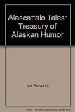 Alascattalo tales : a treasury of Alaskan humor