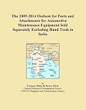 The 2009-2014 Outlook for Parts and Attachments for Automotive Maintenance Equipment Sold Separately Excluding Hand Tools in India