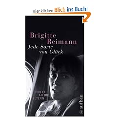 Jede Sorte von Gl�ck: Briefe an die Eltern (Brigitte Reimann)