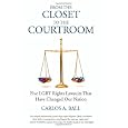 From the Closet to the Courtroom: Five LGBT Rights Lawsuits That Have Changed Our Nation (Quer Action / Queer Ideas)