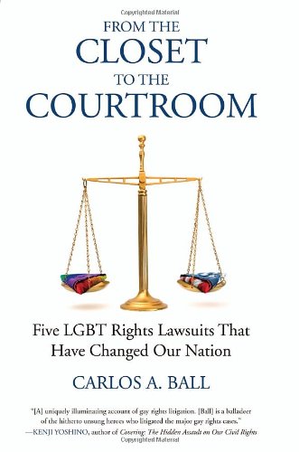 From the Closet to the Courtroom: Five LGBT Rights Lawsuits That Have Changed Our Nation (Quer Action Queer Ideas)