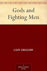 Gods and fighting men: The story of the Tuatha de Danaan and of the Fianna of Ireland