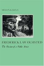 Frederick Law Olmstead: The Passion of a Public Artist (American Social Experience)