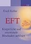 EFT - Die Klopf-Methode: Emotionale und k�rperliche Blockaden aufl�sen