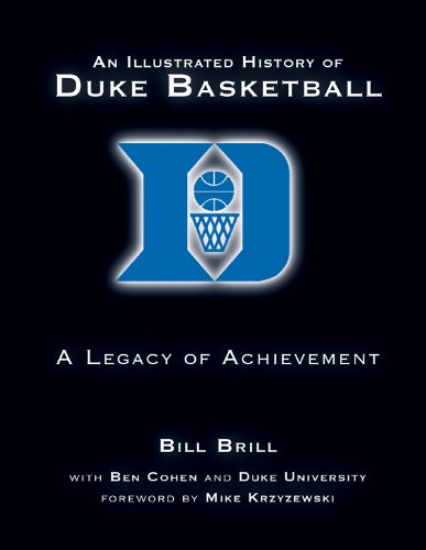 An Illustrated History of Duke Basketball: A Legacy of Achievement