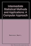 Intermediate statistical methods and applications : a computer package approach