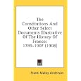 The Constitutions And Other Select Documents Illustrative Of The History Of France: 1789-1907 (1908) by Frank Maloy Anderson