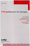 Prüfungsklausuren mit Lösungen. Band 2008: Die offiziellen Klausuren aus der Steuerberater-Prüfung sowie Übungsklausuren zu den jeweiligen Prüfungsgebieten mit Lösungen