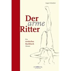 Der arme Ritter: Ein erotisches Kochbuch