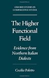 The Higher Functional Field: Evidence from Northern Italian Dialects (Oxford Studies in Comparative Syntax)