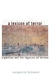 A Lexicon of Terror: Argentina and the Legacies of Torture (Oxford World`s Classics)