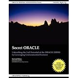 Secret ORACLE - Unleashing the Full Potential of the ORACLE DBMS by Leveraging Undocumented Features