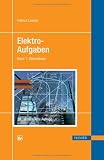 Elektro-Aufgaben. Übungsaufgaben zu den Grundlagen der Elektrotechnik: Elektroaufgaben 1. Gleichstrom: Übungsaufgaben zu den Grundlagen der Elektrotechnik. Mit Lösungen: Bd I
