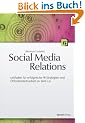 Social Media Relations: Leitfaden f�r erfolgreiche PR-Strategien und �ffentlichkeitsarbeit im Web 2.0