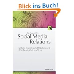 Social Media Relations: Leitfaden f�r erfolgreiche PR-Strategien und �ffentlichkeitsarbeit im Web 2.0