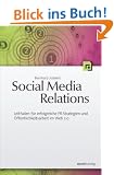 Social Media Relations: Leitfaden f�r erfolgreiche PR-Strategien und �ffentlichkeitsarbeit im Web 2.0