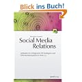 Social Media Relations: Leitfaden f�r erfolgreiche PR-Strategien und �ffentlichkeitsarbeit im Web 2.0