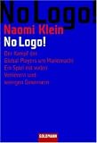 No Logo!: Der Kampf der Global Players um Marktmacht. Ein Spiel mit vielen Verlierern und wenigen Gewinnern