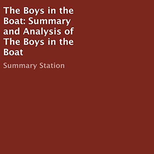 The Boys in the Boat: Summary and Analysis, by  Summary Station