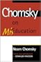 Chomsky on Mis-Education (Critical Perspectives Series: A Book Series Dedicated to Paulo Freire)