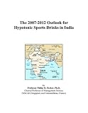 The 2007-2012 Outlook for Hypotonic Sports Drinks in India