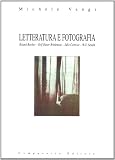 Letteratura e fotografia. Roland Barthes, Rolf Dieter Brinkmann, Julio Cortázar, W. G. Sebald