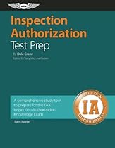 Inspection Authorization Test Prep: A comprehensive study tool to prepare for the FAA Inspection Authorization Knowledge Exam (A Fast-Track Series Guide) Inspection Authorization Test Prep: A comprehensive study tool to prepare for the FAA Inspection Authorization Knowledge Exam (A Fast-Track Series Guide)