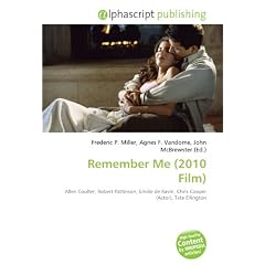Remember Me (2010 Film): Allen Coulter, Robert Pattinson, Emilie de Ravin, Chris Cooper (Actor), Tate Ellington