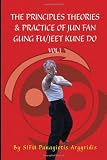 The Principles Theories& Practice of Jun Fan Gung Fu/Jeet Kune Do vol.1