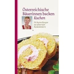 �sterreichische B�uerinnen backen Kuchen. Die besten Rezepte aus allen neun Bundesl�ndern