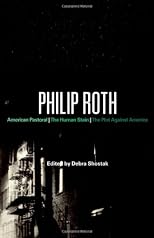 Philip Roth: American Pastoral, The Human Stain, The Plot Against America (Continuum Studies in Contemporary North American Fiction)