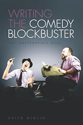 Writing the Comedy Blockbuster: The Inappropriate Goal
