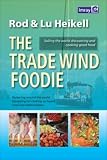 The trade wind foodie : sailing the world discovering and cooking good food