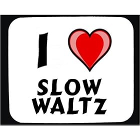 I Love Slow waltz Decorated Mouse Pad