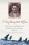 A very unimportant officer : life and death on the Somme and at Passchendaele